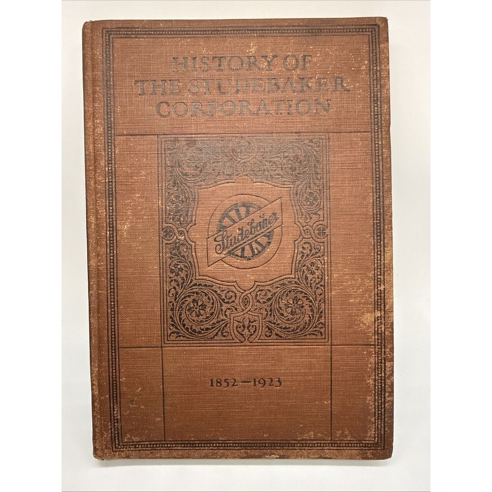 History Of The Studebaker Corporation 1852-1923 Albert R Erskine 1924 Hardcover